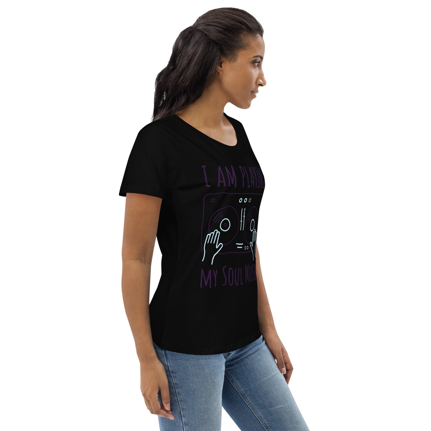 DNY - I am playing my Soulmusic Women's fitted eco Tee