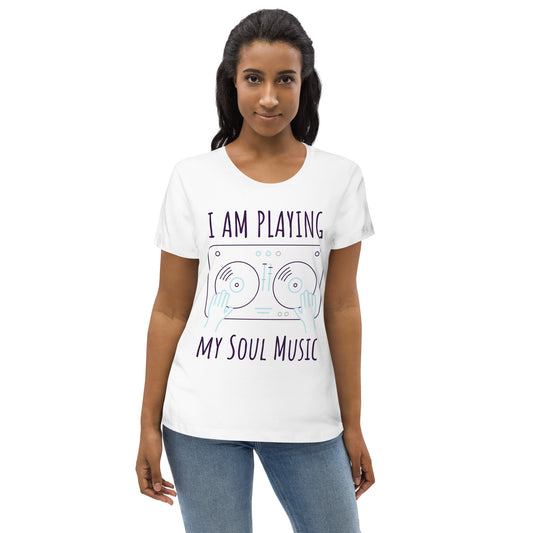 DNY - I am playing my Soulmusic Women's fitted eco Tee